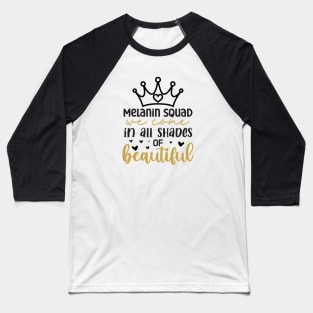 Melanin Squad, We Come in All Shades of Beautiful, Royalty, Black History Month Baseball T-Shirt